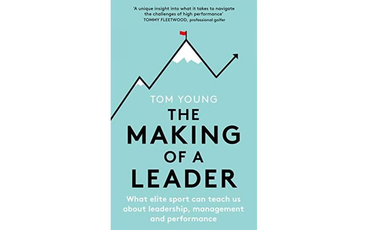 The Making of a Leader - Tom Young [Tóm tắt]